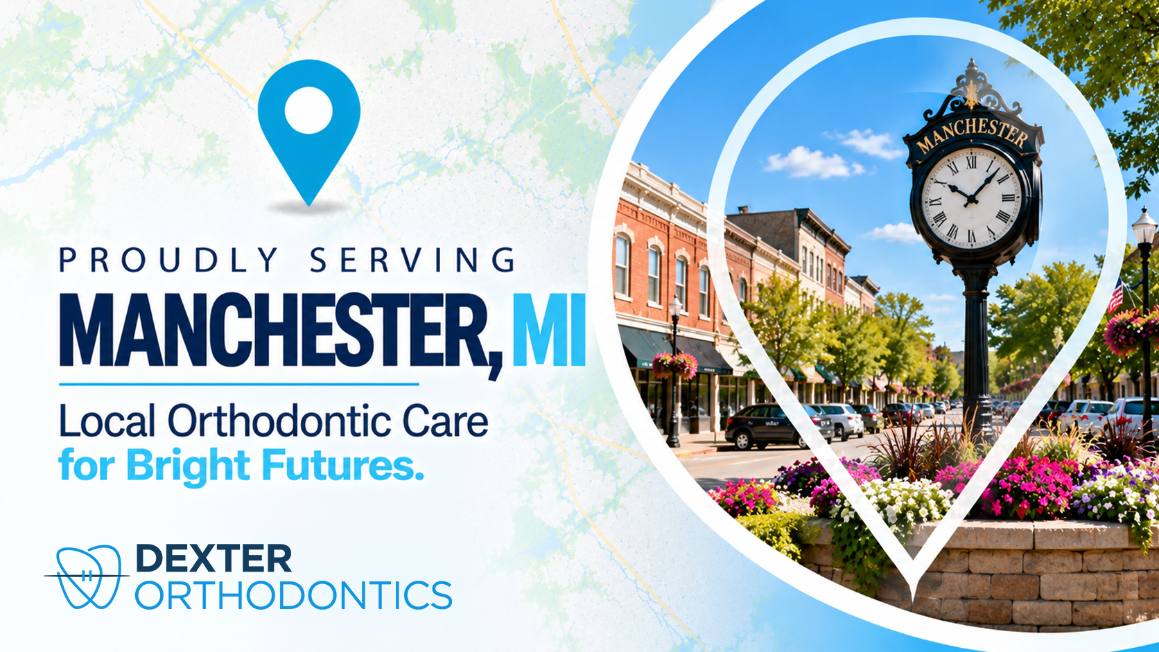 Map pin framing a black Manchester clock beside brick storefronts and a flower-filled stone planter, next to the words Proudly Serving Manchester, MI and the Dexter Orthodontics logo.