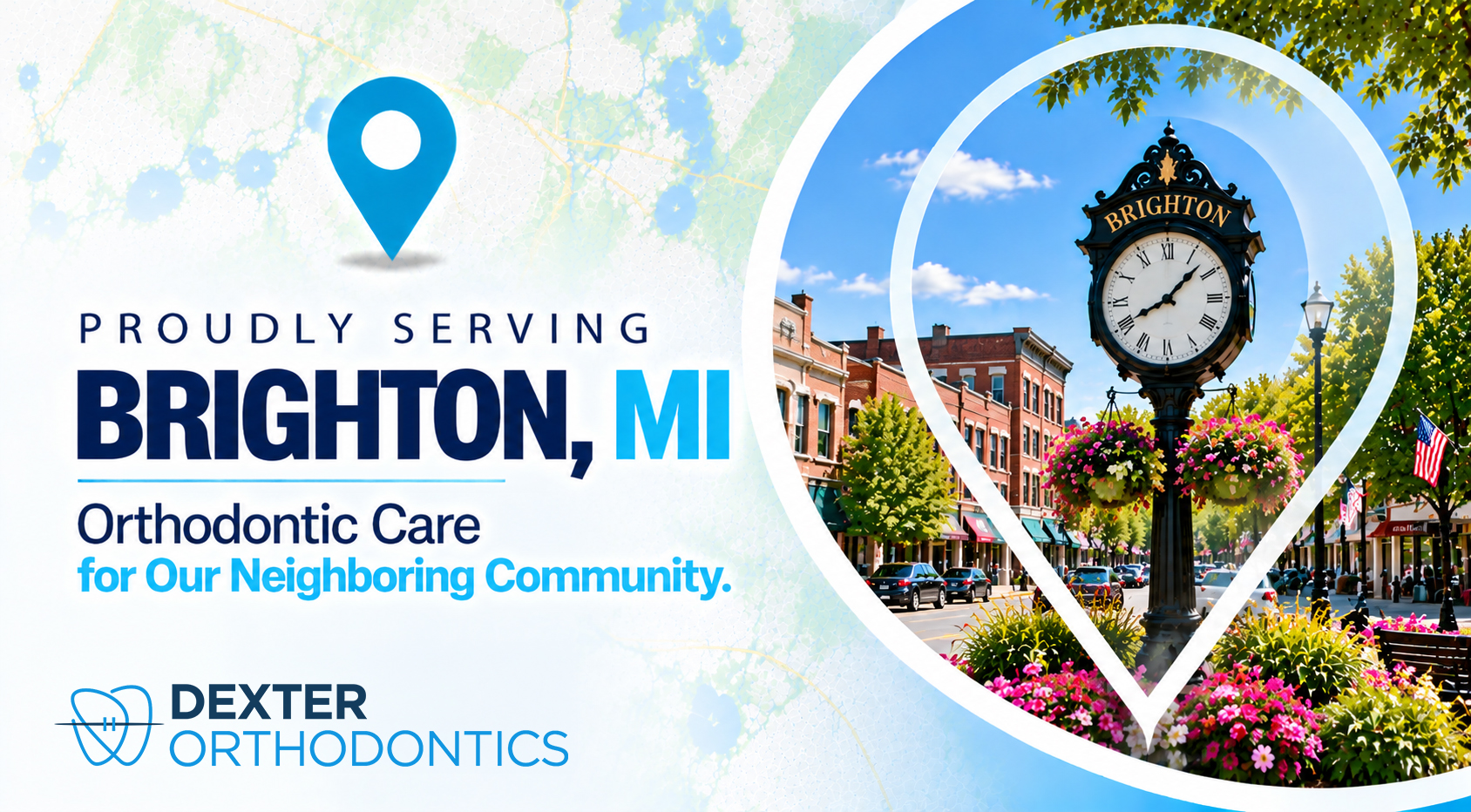 Map pin framing a black Brighton clock with hanging flower baskets on a brick downtown street, beside the words Proudly Serving Brighton, MI and the Dexter Orthodontics logo.