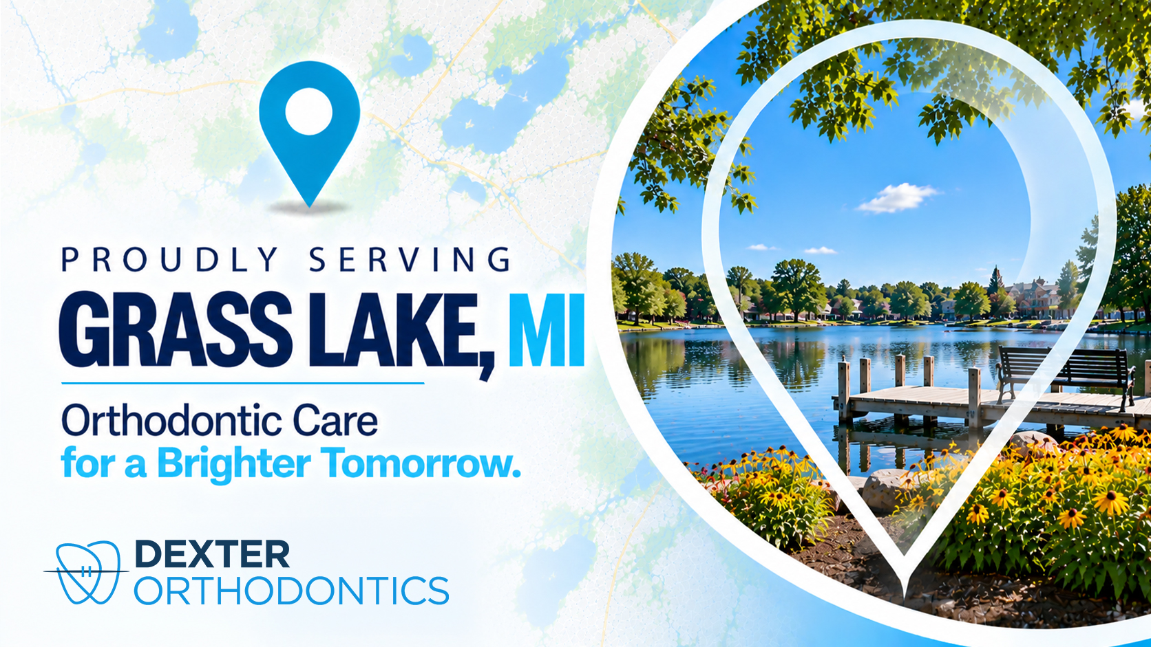 Map pin framing a lake with a wooden dock, a park bench, and yellow flowers, beside the words Proudly Serving Grass Lake, MI and the Dexter Orthodontics logo.