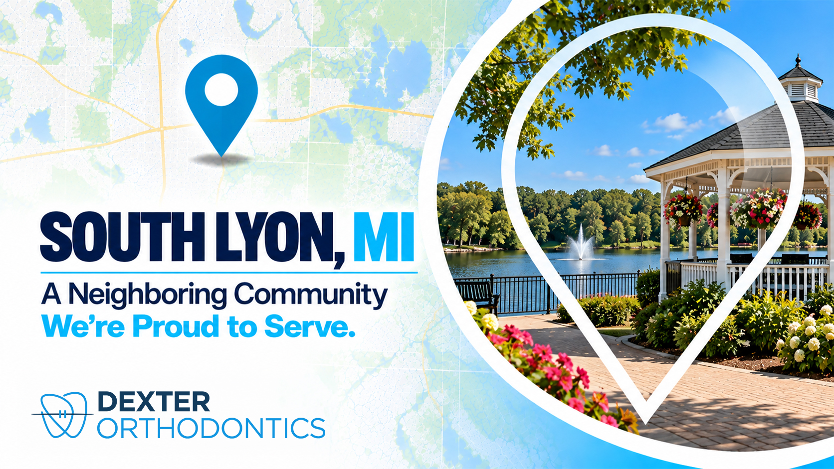 Map pin framing a white gazebo with hanging flower baskets beside a lake with a fountain, with the words South Lyon, MI and the Dexter Orthodontics logo.
