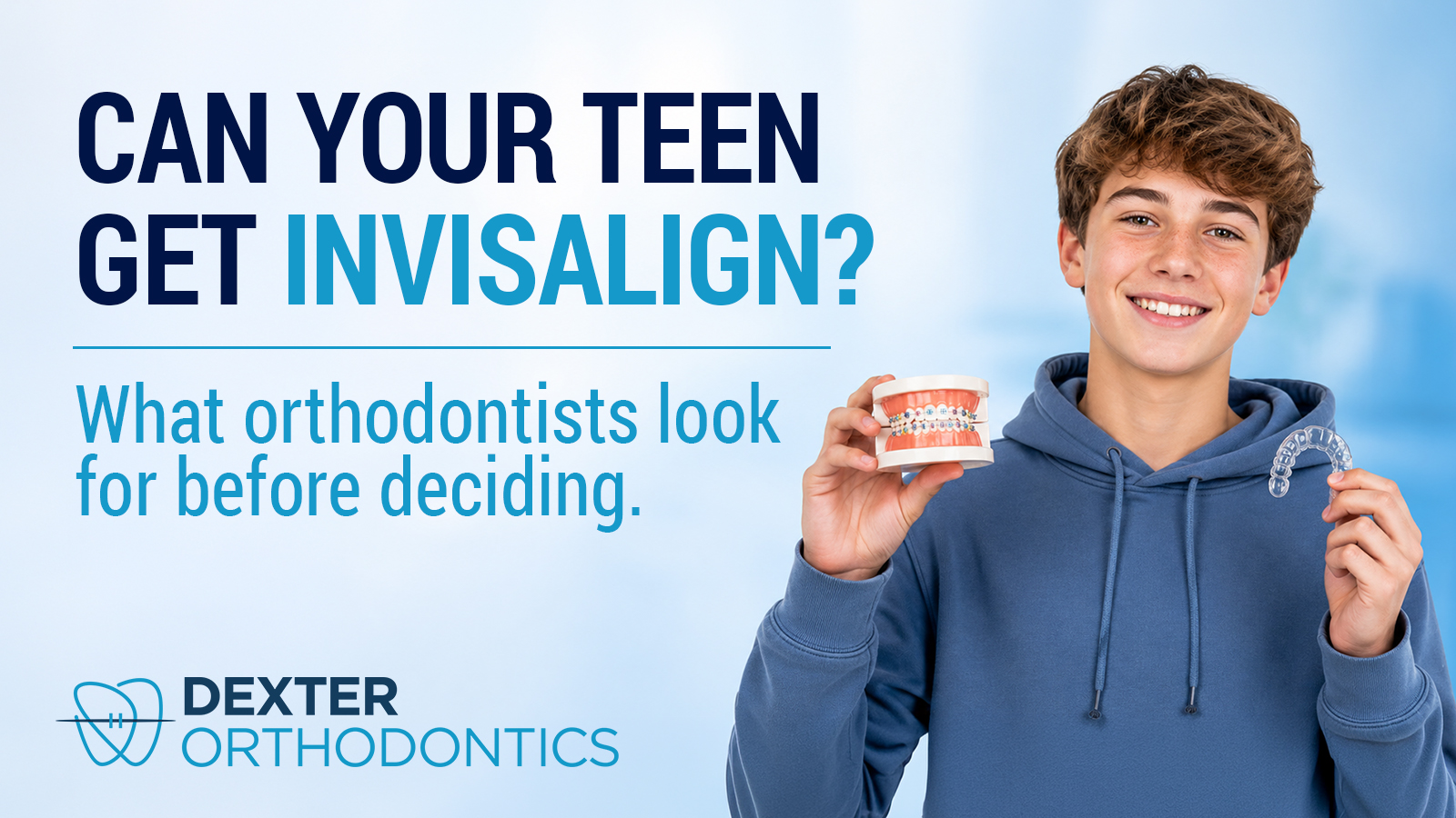 Teen holding a clear Invisalign aligner and orthodontic model, representing how orthodontists evaluate whether teens are good candidates for Invisalign treatment.