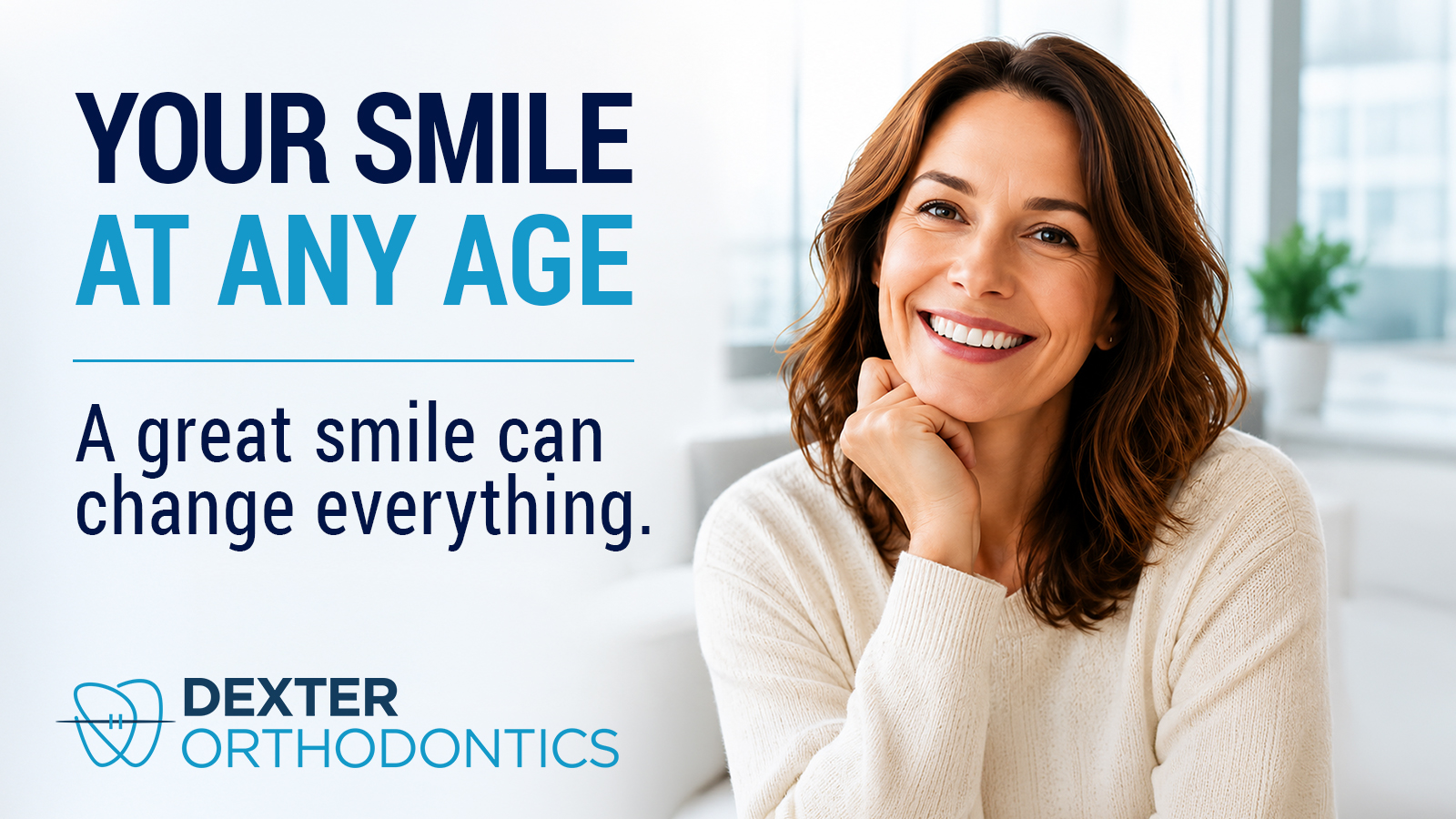 Smiling adult woman representing adult orthodontic treatment with the message 'Your Smile at Any Age' from Dexter Orthodontics.