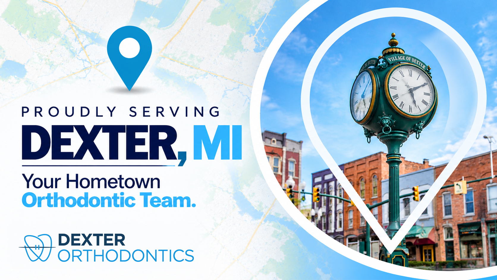 Map pin framing the green Village of Dexter clock on a downtown street, beside the words Proudly Serving Dexter, MI and the Dexter Orthodontics logo.